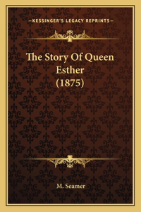 The Story Of Queen Esther (1875)