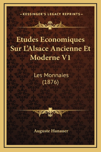 Etudes Economiques Sur L'Alsace Ancienne Et Moderne V1