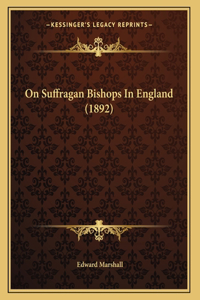 On Suffragan Bishops In England (1892)