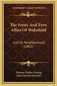 The Ferns And Fern Allies Of Wakefield