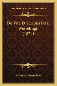 De Vita Et Scriptis Petri Wesselingii (1874)