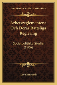 Arbetsreglementena Och Deras Rattsliga Reglering