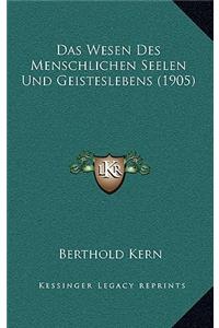 Das Wesen Des Menschlichen Seelen Und Geisteslebens (1905)