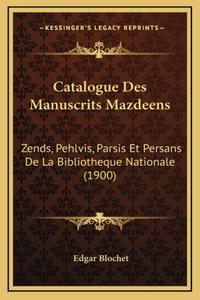 Catalogue Des Manuscrits Mazdeens