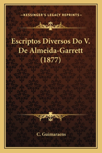 Escriptos Diversos Do V. De Almeida-Garrett (1877)