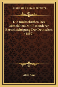 Die Buchschriften Des Mittelalters Mit Besonderer Berucksichtigung Der Deutschen (1852)