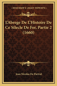 L'Abrege De L'Histoire De Ce Silecle De Fer, Partie 2 (1660)