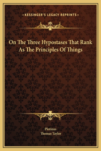 On The Three Hypostases That Rank As The Principles Of Things