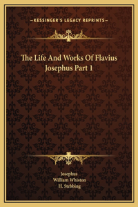 The Life And Works Of Flavius Josephus Part 1