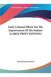 Early Colonial Efforts for the Improvement of the Indians