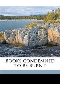 Books Condemned to Be Burnt