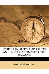 Studies in seeds and fruits, an investigation with the balance