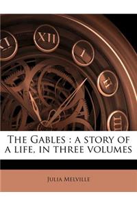 The Gables: A Story of a Life, in Three Volumes