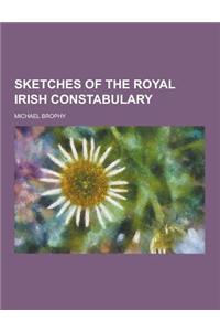 Sketches of the Royal Irish Constabulary