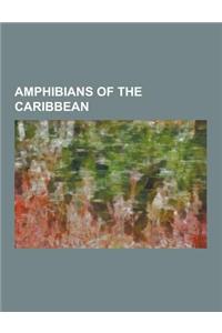 Amphibians of the Caribbean: Colostethus Chalcopis, Coqui Antillano, Eleutherodactylus Amplinympha, Eleutherodactylus Euphronides, Eleutherodactylu