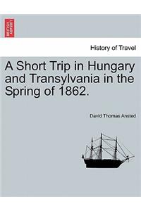 Short Trip in Hungary and Transylvania in the Spring of 1862.