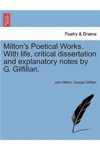 Milton's Poetical Works. with Life, Critical Dissertation and Explanatory Notes by G. Gilfillan.