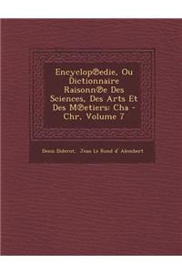Encyclop?edie, Ou Dictionnaire Raisonn?e Des Sciences, Des Arts Et Des M?etiers