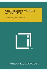 Christendom, V4, No. 4, Autumn, 1939