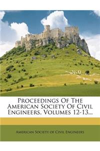 Proceedings of the American Society of Civil Engineers, Volumes 12-13...