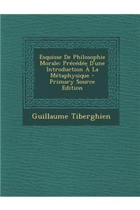 Esquisse de Philosophie Morale: Precedee D'Une Introduction a la Metaphysique