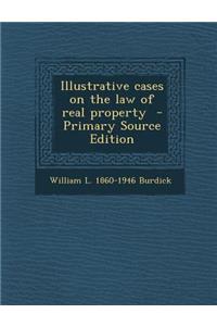 Illustrative Cases on the Law of Real Property
