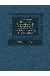 Dictionnaire Historique: Geographique, Et Biographique de Maine-Et-Loire, Volume 1 (Primary Source)