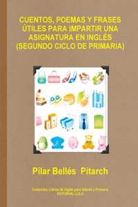 Cuentos, Poemas Y Frases Útiles Para Impartir Una Asignatura En Inglés (Segundo Ciclo de Primaria)