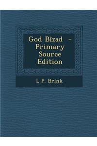 God Bizad - Primary Source Edition