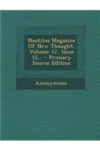 Nautilus Magazine of New Thought, Volume 17, Issue 12... - Primary Source Edition
