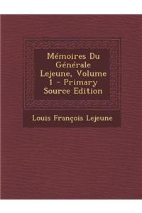 Memoires Du Generale Lejeune, Volume 1