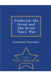 Frederick the Great and the Seven Years' War - War College Series