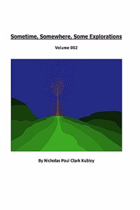 Sometime, Somewhere, Some Explorations