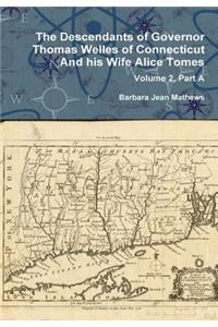 Descendants of Governor Thomas Welles of Connecticut and his Wife Alice Tomes, Volume 2, Part A