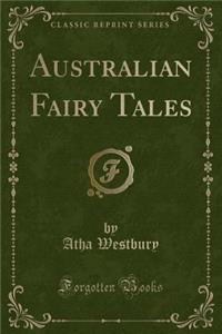 Australian Fairy Tales (Classic Reprint)