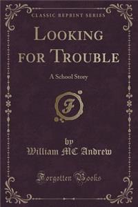 Looking for Trouble