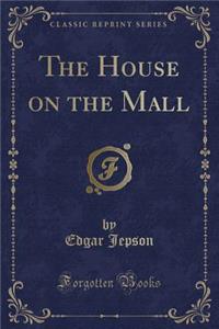 The House on the Mall (Classic Reprint)
