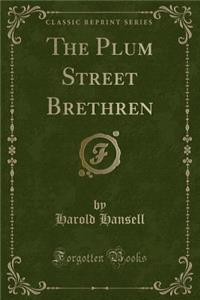The Plum Street Brethren (Classic Reprint)