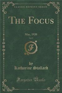 The Focus, Vol. 9: May, 1920 (Classic Reprint)