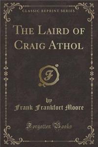 The Laird of Craig Athol (Classic Reprint)