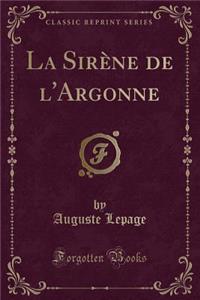 La Sirï¿½ne de L'Argonne (Classic Reprint)