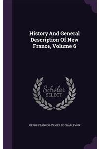 History And General Description Of New France, Volume 6