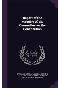 Report of the Majority of the Committee on the Constitution