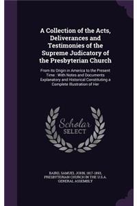 A Collection of the Acts, Deliverances and Testimonies of the Supreme Judicatory of the Presbyterian Church