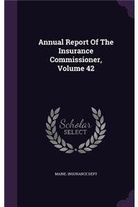 Annual Report of the Insurance Commissioner, Volume 42