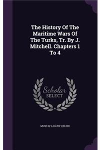 History Of The Maritime Wars Of The Turks, Tr. By J. Mitchell. Chapters 1 To 4
