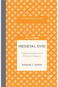 Medieval Ovid: Frame Narrative and Political Allegory