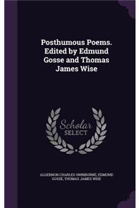 Posthumous Poems. Edited by Edmund Gosse and Thomas James Wise
