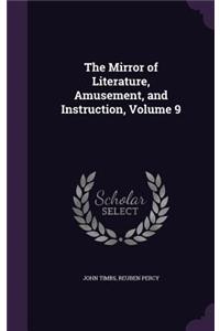 The Mirror of Literature, Amusement, and Instruction, Volume 9