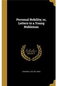 Personal Nobility; or, Letters to a Young Nobleman